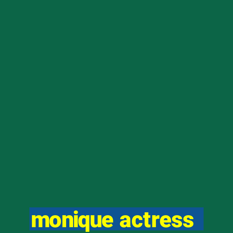 monique actress