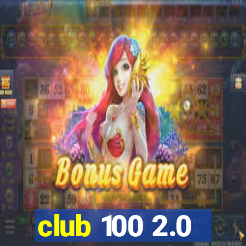 club 100 2.0