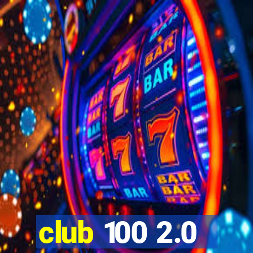 club 100 2.0