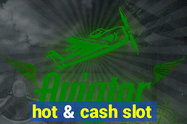 hot & cash slot