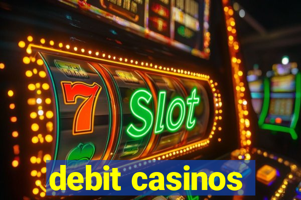 debit casinos