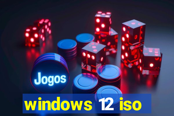 windows 12 iso