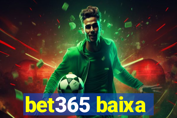 bet365 baixa