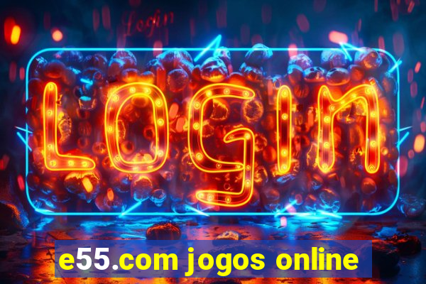 e55.com jogos online