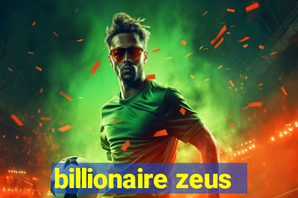 billionaire zeus