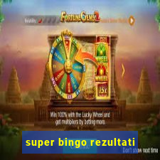 super bingo rezultati