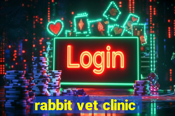 rabbit vet clinic