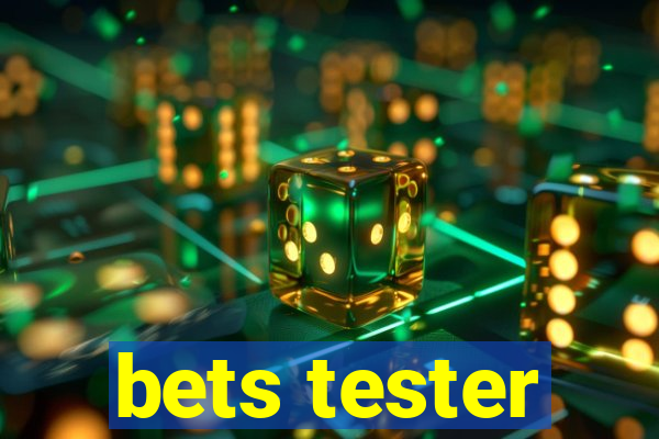 bets tester