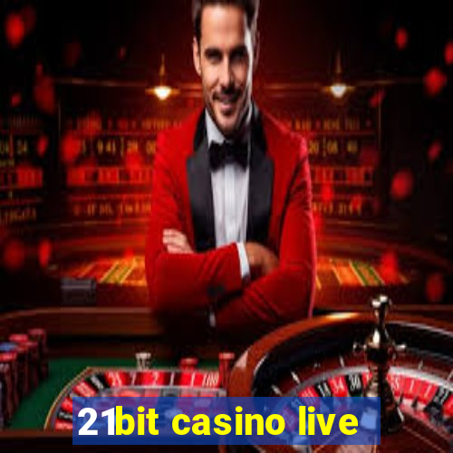 21bit casino live