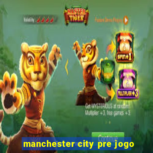 manchester city pre jogo