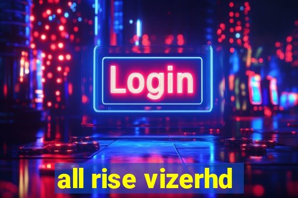 all rise vizerhd