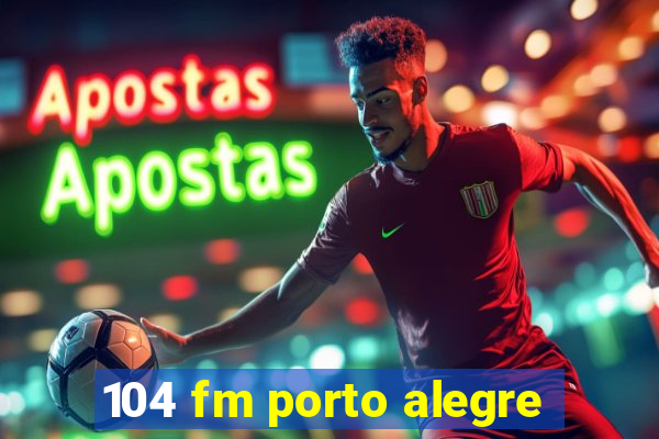 104 fm porto alegre