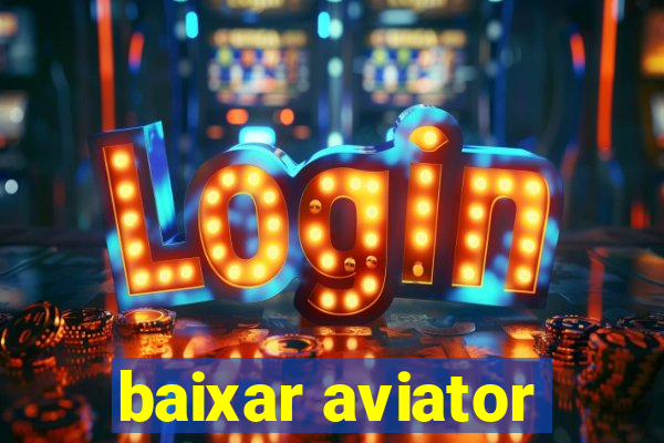 baixar aviator