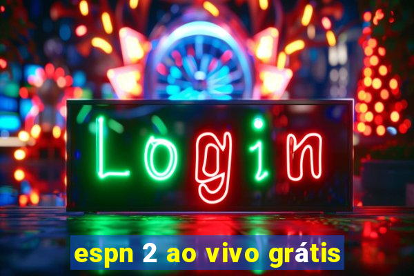 espn 2 ao vivo grátis