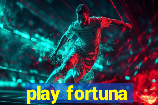 play fortuna