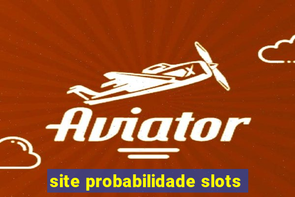 site probabilidade slots