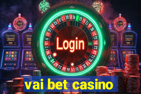 vai bet casino