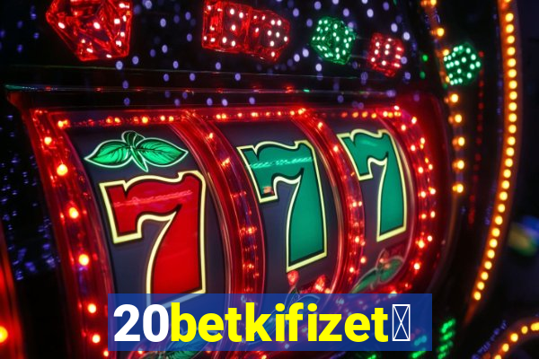 20betkifizet茅s