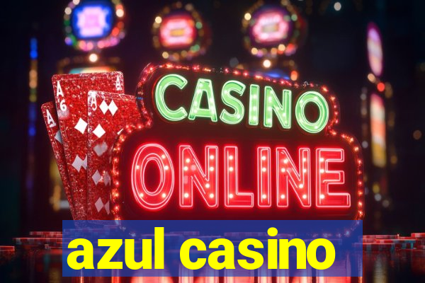 azul casino