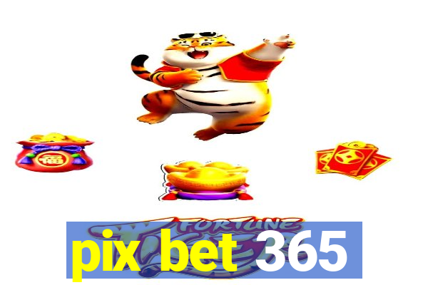 pix bet 365