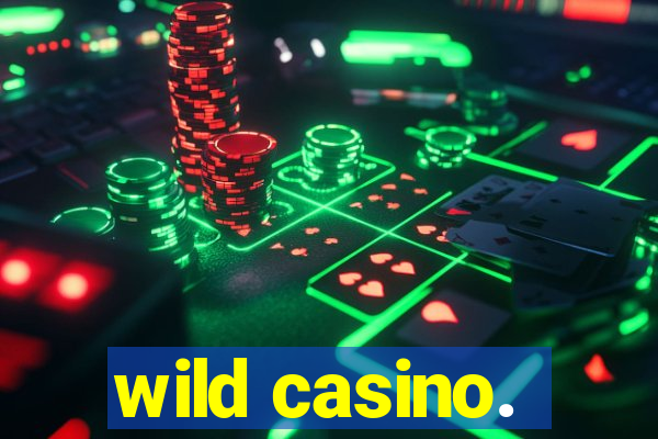 wild casino.