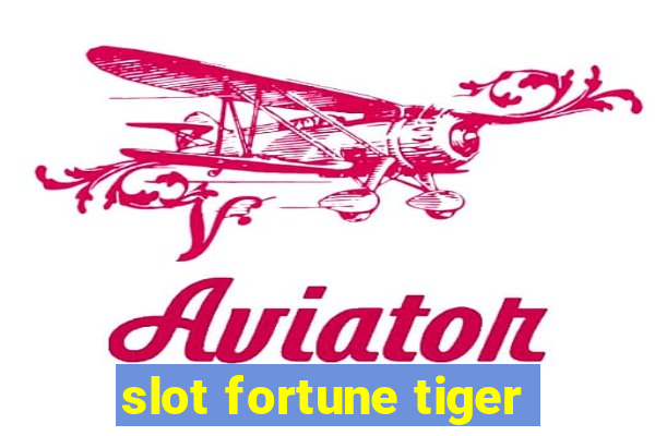 slot fortune tiger