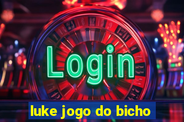 luke jogo do bicho