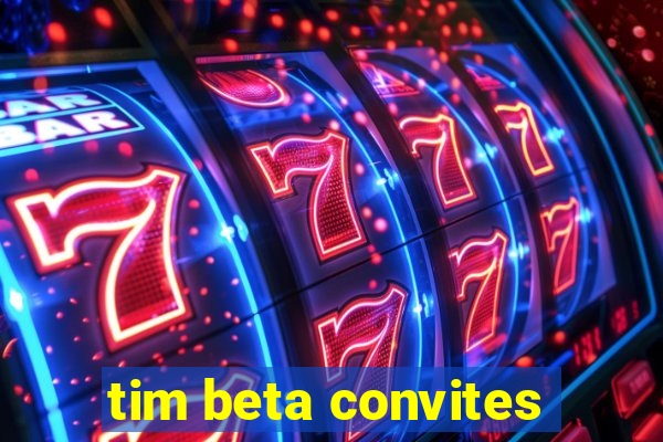 tim beta convites