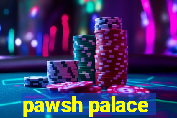 pawsh palace