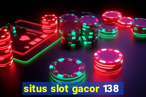 situs slot gacor 138