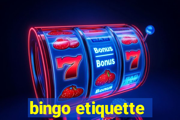 bingo etiquette