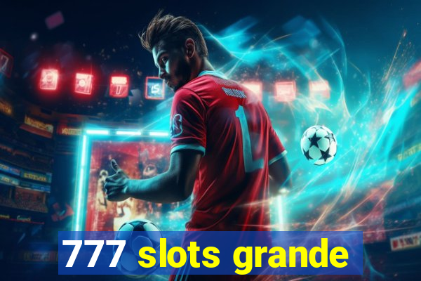 777 slots grande