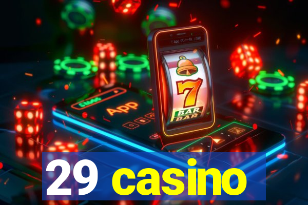 29 casino