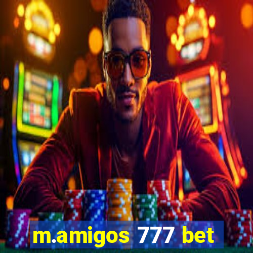 m.amigos 777 bet