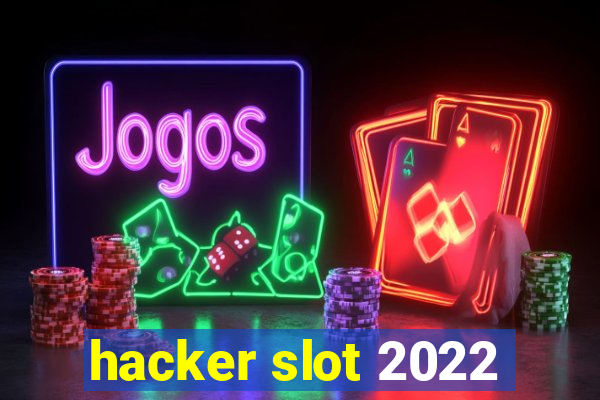 hacker slot 2022