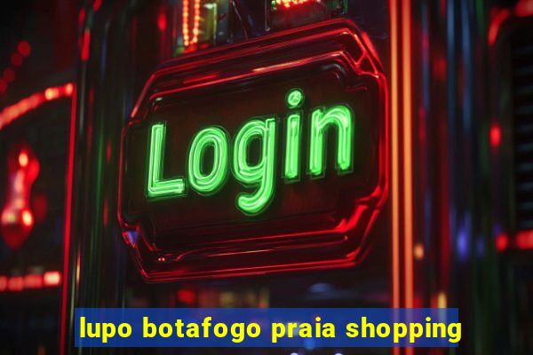 lupo botafogo praia shopping