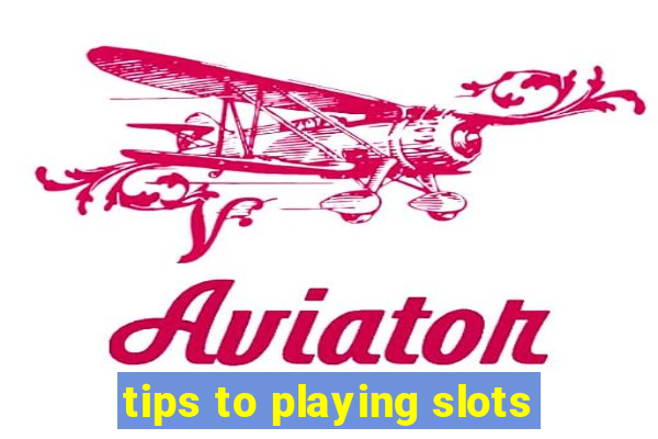 tips to playing slots