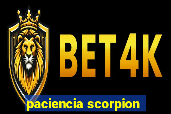 paciencia scorpion