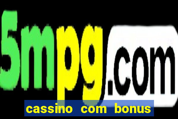 cassino com bonus no cadastro sem deposito