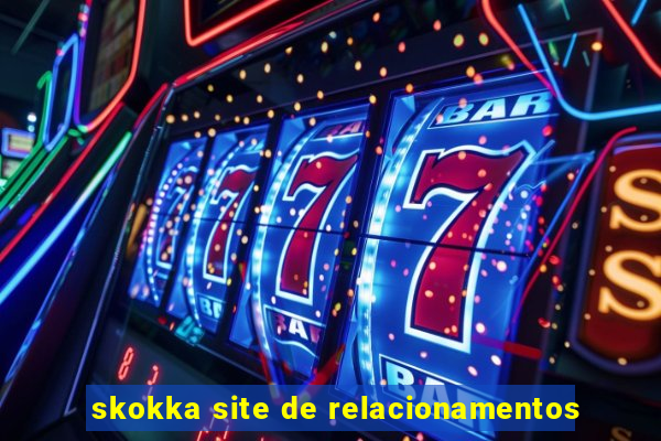 skokka site de relacionamentos