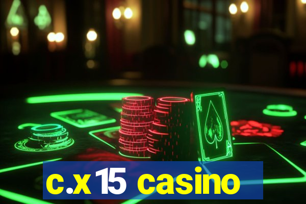 c.x15 casino