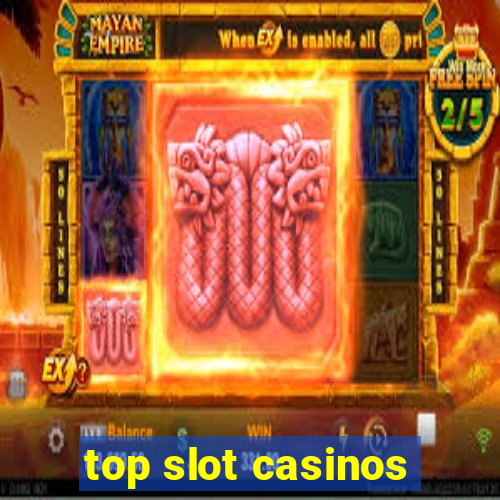 top slot casinos