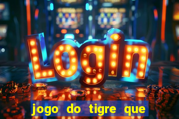 jogo do tigre que da bonus sem deposito