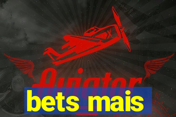 bets mais