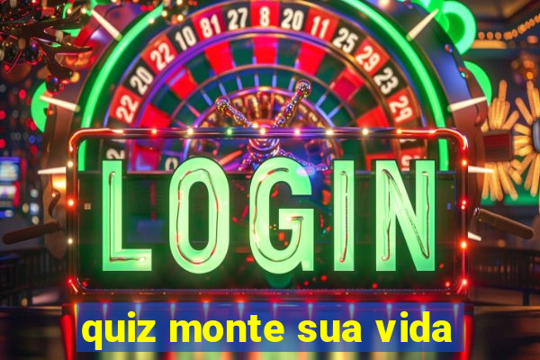 quiz monte sua vida