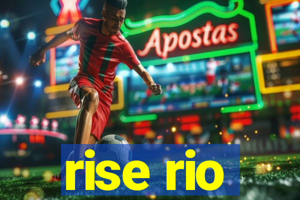 rise rio