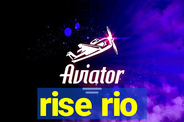 rise rio