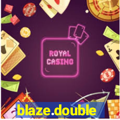 blaze.double