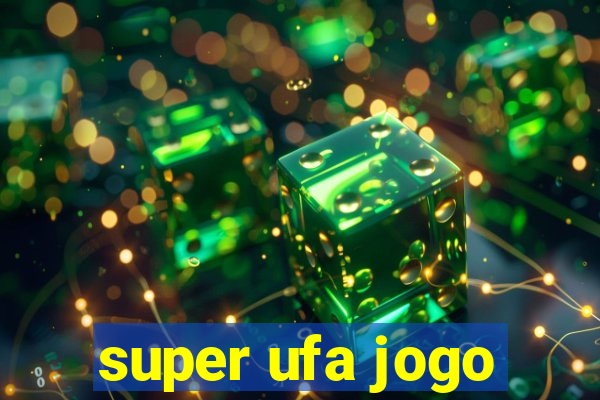 super ufa jogo