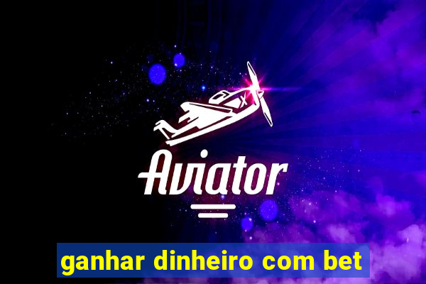 ganhar dinheiro com bet